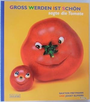 Bild des Verkufers fr Gross werden ist schn", sagte die Tomate. zum Verkauf von Antiquariat Gntheroth