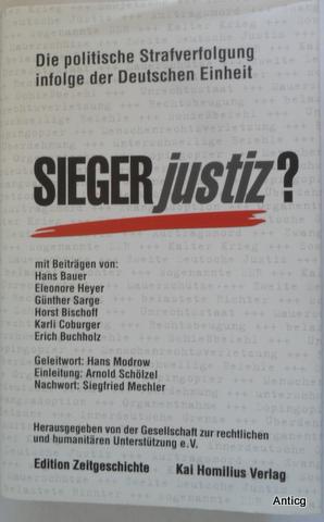 Siegerjustiz? Die politische Strafverfolgung infolge der Deutschen Einheit. Herausgeber: Gesellsc...