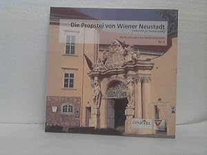 Die Propstei von Wiener Neustadt. - Festschrift zur Revitalisierung. herausgegeben von Johannes D...