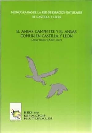 Seller image for Monografas de la red de espacios naturales de Castilla y Len. El Ansar campestre y el Ansar comn en Castilla y Len for sale by Librera Cajn Desastre