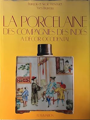 La Porcelaine des Compagnie des Indes a Décor Occidental