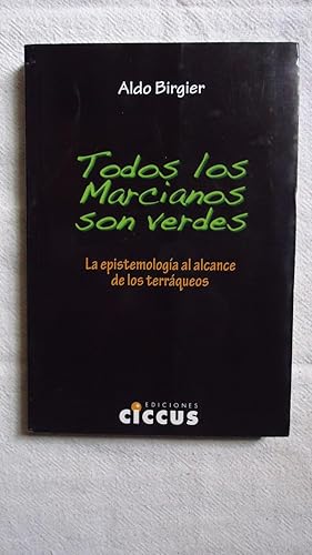 Imagen del vendedor de TODOS LOS MARCIANOS SON VERDES. LA EPISTEMOLOGA AL ALCANCE DE LOS TERRQUEOS a la venta por Ernesto Julin Friedenthal