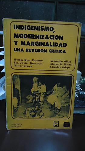 Image du vendeur pour INDIGENISMO, MODERNIZACIN Y MARGINALIDAD. UNA REVISIN CRTICA mis en vente par Ernesto Julin Friedenthal