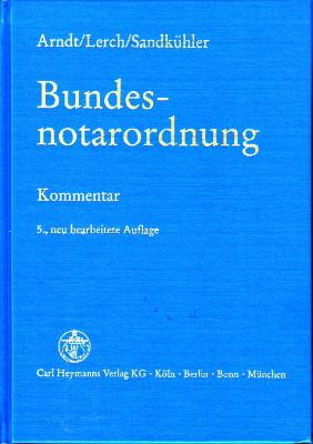 Seller image for Bundesnotarordnung vom 24. Februar 1961 (BGBl. I S. 97), zuletzt gendert durch Gesetz zur Gleichstellung behinderter Menschen und zur nderung anderer Gesetze vom 27. April 2002 (BGBl. I S 1467, 1475). Kommentar. for sale by Antiquariat Jenischek