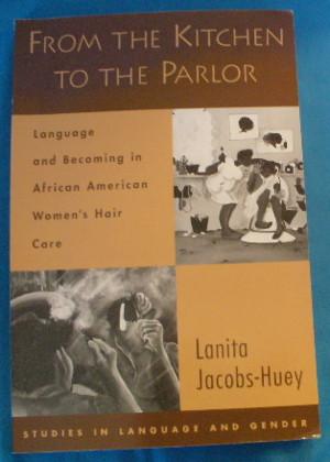 From the Kitchen to the Parlor: Language and Becoming in African American Women's Hair Care