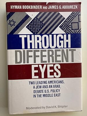 Seller image for Through Different Eyes: Two Leading Americans, a Jew and an Arab, Debate U.S.Policy in the Middle East for sale by M.S.  Books