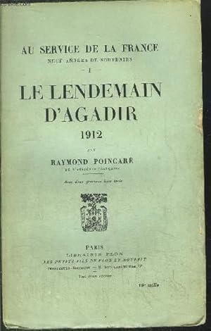 Seller image for AU SERVICE DE LA FRANCE - TOME I - LE LENDEMAIN D'AGADIR 1912 for sale by Le-Livre