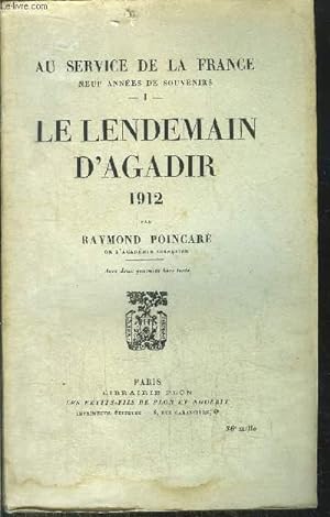 Seller image for AU SERVICE DE LA FRANCE - TOME I - LE LENDEMAIN D'AGADIR 1912 for sale by Le-Livre