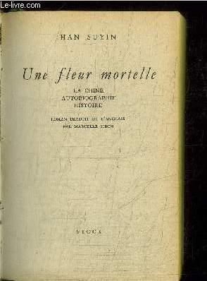 Image du vendeur pour UNE FLEUR MORTELLE - LA CHINE - AUTOBIOGRAPHIE - HISTOIRE / COLLECTION LE LIVRE DE POCHE mis en vente par Le-Livre