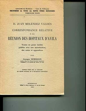 Seller image for Juan Melendez Valdes, Correspondance Relative a la Reunion des Hopitaux d'Avila: Textes en prose inedits publies avec une introduction, des notes et appendices for sale by Orca Knowledge Systems, Inc.