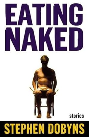 Seller image for Dobyns, Stephen | Eating Naked | Signed First Edition Copy for sale by VJ Books