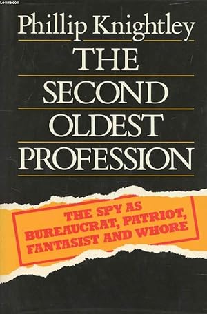 Seller image for THE SECOND OLDEST PROFESSION, The Spy as Bureaucrat, Patriot, Fantasist and Whore for sale by Le-Livre