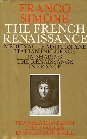 Seller image for THE FRENCH RENAISSANCE, Medieval Tradition and Italian Influence in Shaping the Renaissance in France for sale by Le-Livre