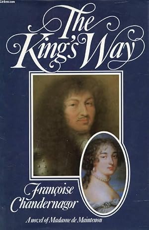 Seller image for THE KING'S WAY, Recollections of Franoise d'Aubign, Marquise de Maintenon, Wife to the Sun King for sale by Le-Livre