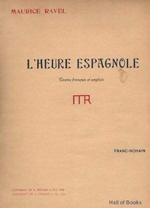 L'Heure Espagnole: Comedie Musicale En Un Acte, Poeme De Franc-Nohain. Partition Pour Chant Et Pi...