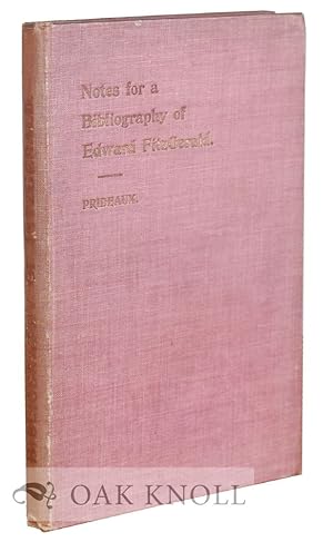 Image du vendeur pour NOTES FOR A BIBLIOGRAPHY OF EDWARD FITZGERALD mis en vente par Oak Knoll Books, ABAA, ILAB