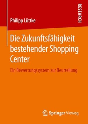 Bild des Verkufers fr Die Zukunftsfhigkeit bestehender Shopping Center : Ein Bewertungssystem zur Beurteilung zum Verkauf von AHA-BUCH GmbH