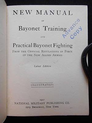 New Manual of Bayonet Training and Practical Bayonet Fighting, From the Official Regulations in F...