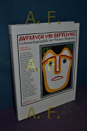 Bild des Verkufers fr Aufbruch und Erfllung : Gebrauchsgraphik der Wiener Moderne 1897 - 1918. Werner J. Schweiger zum Verkauf von Antiquarische Fundgrube e.U.