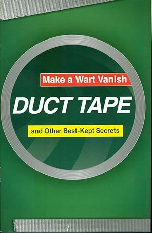 DUCT TAPE: Make a Wart Vanish and Other Best-Kept Secrets