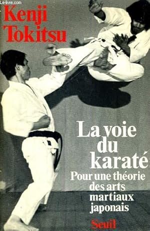 Bild des Verkufers fr LA VOIE DU KARATE - POUR UNE THEORIE DES ARTS MARTIAUX JAPONAIS zum Verkauf von Le-Livre