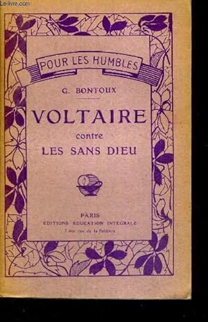 Imagen del vendedor de VOLTAIRE CONTRE LES SANS DIEUX - POUR LES HUMBLES a la venta por Le-Livre