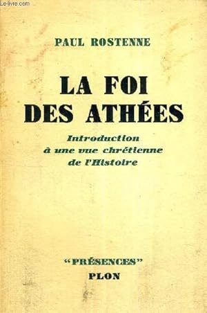 Bild des Verkufers fr LA FOI DES ATHEES - INTRODUCTION A UNE VUE CHRETIENNE DE L'HISTOIRE zum Verkauf von Le-Livre