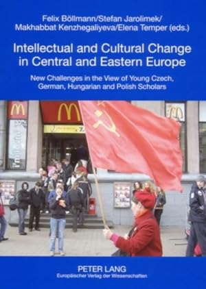 Immagine del venditore per Intellectual and Cultural Change in Central and Eastern Europe : New Challenges in the View of Young Czech, German, Hungarian and Polish Scholars venduto da AHA-BUCH GmbH