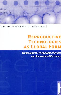 Bild des Verkufers fr Reproductive technologies as global form : ethnographies of knowledge, practices, and transnational encounters. zum Verkauf von Fundus-Online GbR Borkert Schwarz Zerfa