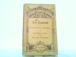 Der Goldkoch oder - Die Erfindung des Porzellans. Eine Erzählung für die Jugend. Nach geschichtli...