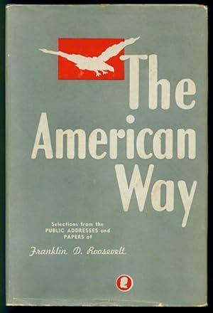 The American Way: Selections from the Public Addresses and Papers of Franklin D. Roosevelt