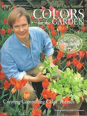 P. Allen Smith's Colors for the Garden: Creating Compelling Color Themes