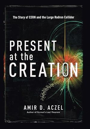 Seller image for Present at the Creation: The Story of CERN and the Large Hadron Collider for sale by Ray Dertz