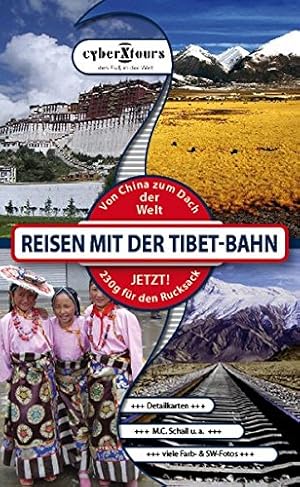 Seller image for Reisen mit der Tibet-Bahn: Von China zum Dach der Welt for sale by Modernes Antiquariat an der Kyll