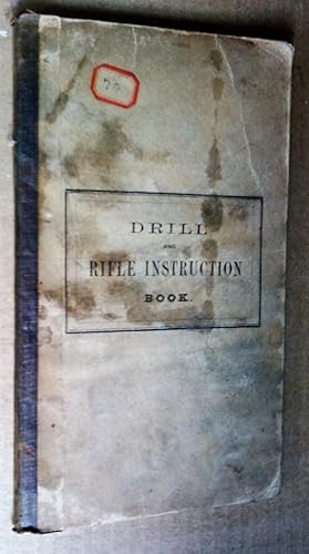 Drill and rifle instruction for the corps of rifle volunteers / by authority of the Secretary of ...