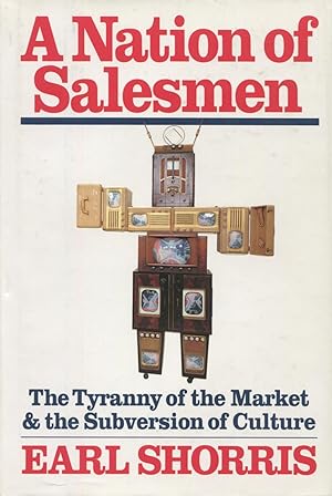 Immagine del venditore per A Nation of Salesmen: The Tyranny of the Market and the Subversion of Culture venduto da Kenneth A. Himber