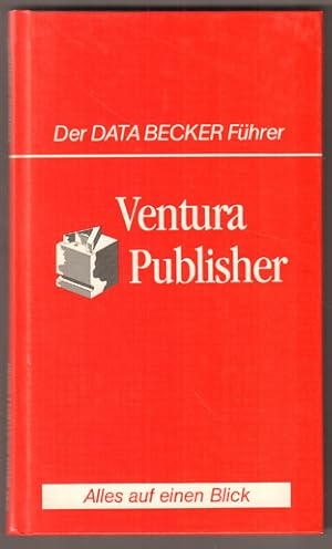 Image du vendeur pour Ventura publisher. Der DATA BECKER Fhrer. mis en vente par Antiquariat Neue Kritik