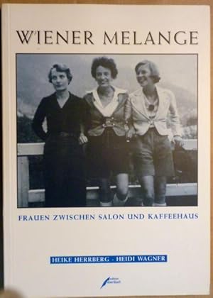 Bild des Verkufers fr Wiener Melange. Frauen zwischen Salon und Kaffeehaus zum Verkauf von Antiquariat Bernhard