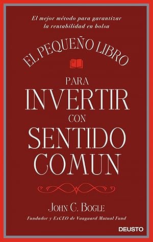 El pequeÑo libro para invertir con sentido comun el mejor mtodo para garantizar la rentabilidad ...