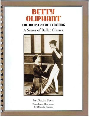 Immagine del venditore per Betty Oliphant: The Artistry of Teaching: A Series of Ballet Classes venduto da Riverhorse Books