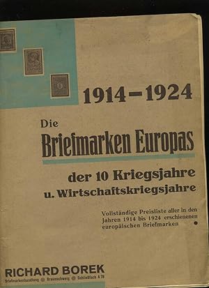 Richard Borek 1914 - 1924. Die Briefmarken Europas der 10 Kriegsjahre u. Wirtschaftskriegsjahre. ...