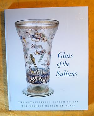 Seller image for Glass of the Sultans: Twelve Centuries of Masterworks from the Islamic World for sale by Pistil Books Online, IOBA