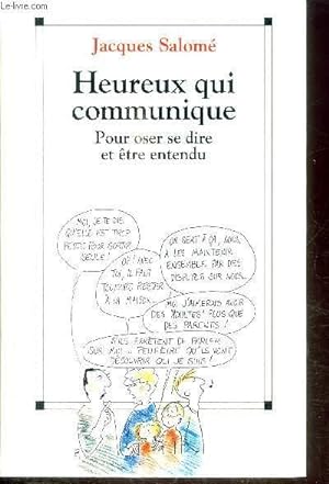 Image du vendeur pour HEUREUX QUI COMMINUQUE - POUR OSER SE DIRE ET ETRE ENTENDU mis en vente par Le-Livre