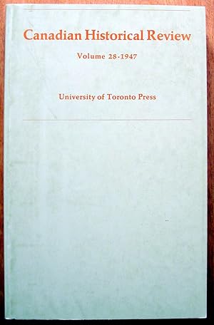 The Canadian Historical Review. Volume 28 (XXVIII) 1947