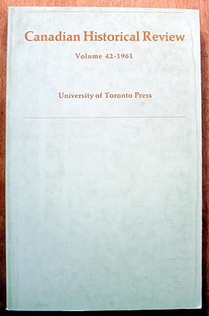 The Canadian Historical Review. Volume 42 (XLII) 1961
