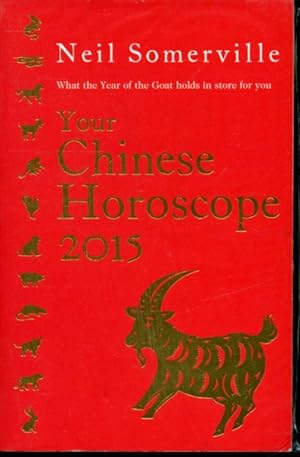 Seller image for Your Chinese Horoscope 2015 - What the Year of the Goat Holds in Store for You for sale by Librairie Le Nord