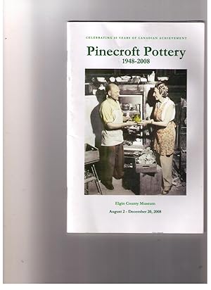 Image du vendeur pour Pinecroft Pottery, 1948-2008 : celebrating 60 years of Canadian achievement. August 2 - December 20, 2008 [arts & crafts exhibition catalogue] mis en vente par CARDINAL BOOKS  ~~  ABAC/ILAB