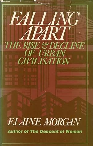 Seller image for FALLING APART, The Rise and Decline of Urban Civilisation for sale by Le-Livre