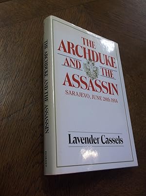 The Archduke and the Assassin: Sarajevo, June 28th 1914