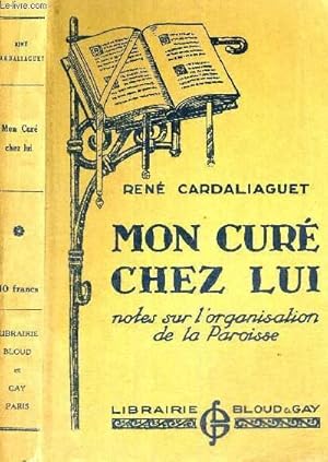 Bild des Verkufers fr MON CURE CHEZ LUI - NOTES SUR L'ORGANISATION DE LA PAROISSE zum Verkauf von Le-Livre